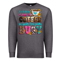 Charcoal Heather i'm holding a cup of coffee so yeah i'm pretty bus Premium Sweatshirt - Zillion Design Studio
