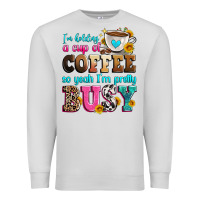Dove Grey i'm holding a cup of coffee so yeah i'm pretty bus Premium Sweatshirt - Zillion Design Studio