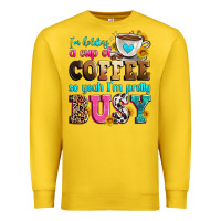 Lemon i'm holding a cup of coffee so yeah i'm pretty bus Premium Sweatshirt - Zillion Design Studio