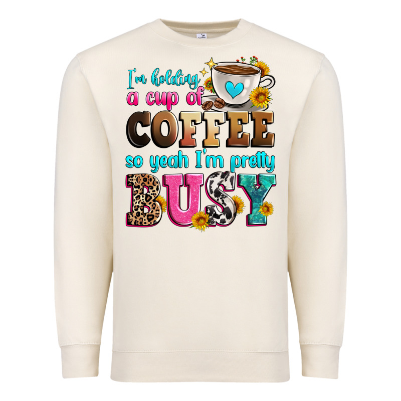 I'm Holding A Cup Of Coffee So Yeah I'm Pretty Bus Premium Sweatshirt by Zillion Design Studio | Teevron