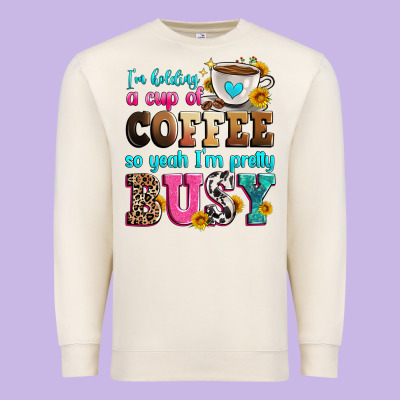 I'm Holding A Cup Of Coffee So Yeah I'm Pretty Bus Premium Sweatshirt Designed By Zillion Design Studio
