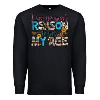Black i see no good reason to act my age Premium Sweatshirt - Zillion Design Studio