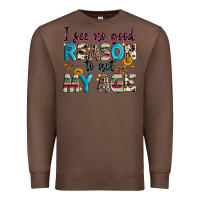 Chestnut i see no good reason to act my age Premium Sweatshirt - Zillion Design Studio