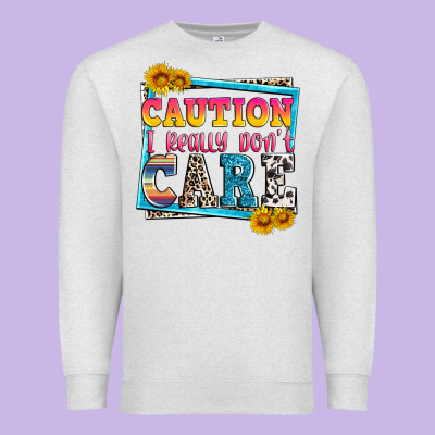 Caution I Really Don't Care Premium Sweatshirt Designed By Zillion Design Studio