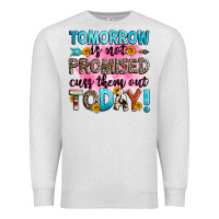 Oatmeal Heather tomorrow is not promised cuss them out today! Premium Sweatshirt - Zillion Design Studio