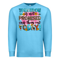 Ocean Blue tomorrow is not promised cuss them out today! Premium Sweatshirt - Zillion Design Studio
