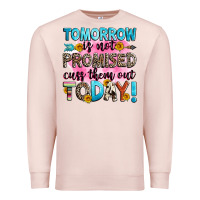 Pale Pink tomorrow is not promised cuss them out today! Premium Sweatshirt - Zillion Design Studio