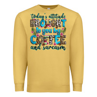 Antique Gold today's attitude brought to you by coffee and sarc Premium Sweatshirt - Zillion Design Studio