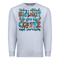 Heather Grey today's attitude brought to you by coffee and sarc Premium Sweatshirt - Zillion Design Studio