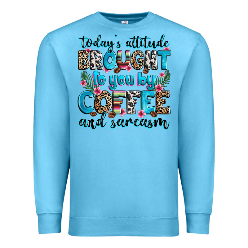 Today's Attitude Brought To You By Coffee And Sarc Premium Sweatshirt by Zillion Design Studio | Teevron