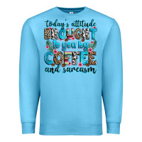 Ocean Blue today's attitude brought to you by coffee and sarc Premium Sweatshirt - Zillion Design Studio