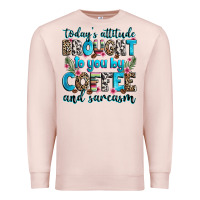 Pale Pink today's attitude brought to you by coffee and sarc Premium Sweatshirt - Zillion Design Studio