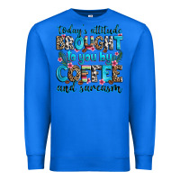 True Royal today's attitude brought to you by coffee and sarc Premium Sweatshirt - Zillion Design Studio