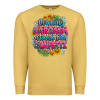 Antique Gold throwing sarcasm around like confetti Premium Sweatshirt - Zillion Design Studio