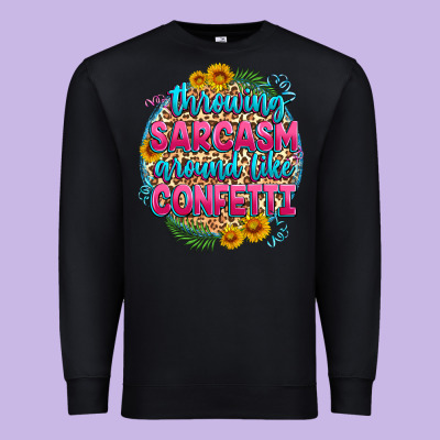 Throwing Sarcasm Around Like Confetti Premium Sweatshirt Designed By Zillion Design Studio