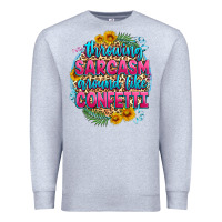 Heather Grey throwing sarcasm around like confetti Premium Sweatshirt - Zillion Design Studio