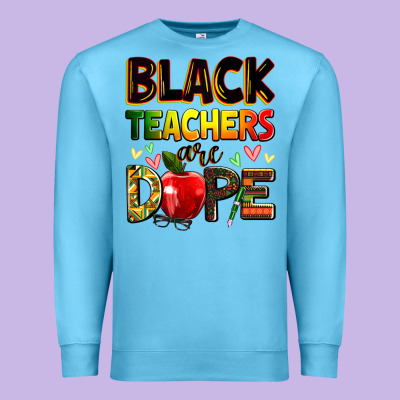 Black Teachers Are Dope Premium Sweatshirt Designed By Zillion Design Studio