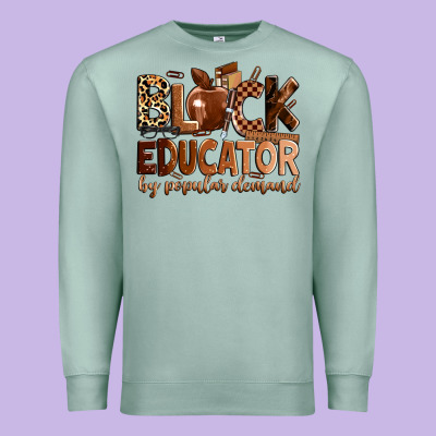 Black Educator By Popular Demand Premium Sweatshirt Designed By Zillion Design Studio