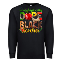 Black unapologetically dope black teacher Premium Sweatshirt - Zillion Design Studio