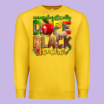 Unapologetically Dope Black Teacher Premium Sweatshirt Designed By Zillion Design Studio