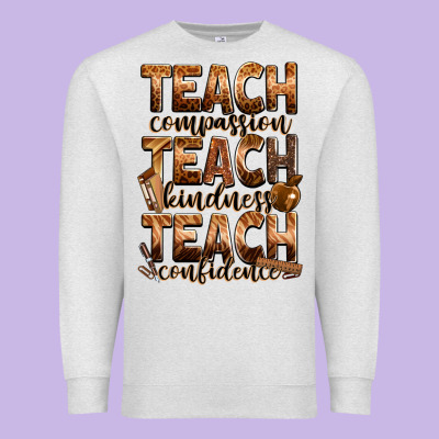 Teach Compassion Teach Kindness Teach Confidence Premium Sweatshirt Designed By Zillion Design Studio