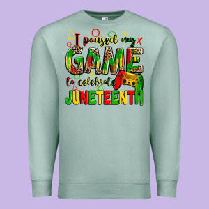I Paused My Game To Celebrate Juneteenth Premium Sweatshirt Designed By Zillion Design Studio