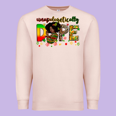 Unapologetically Dope Premium Sweatshirt Designed By Zillion Design Studio