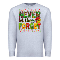 Heather Grey never let them forget Premium Sweatshirt - Zillion Design Studio