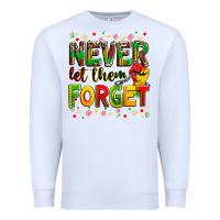 White never let them forget Premium Sweatshirt - Zillion Design Studio