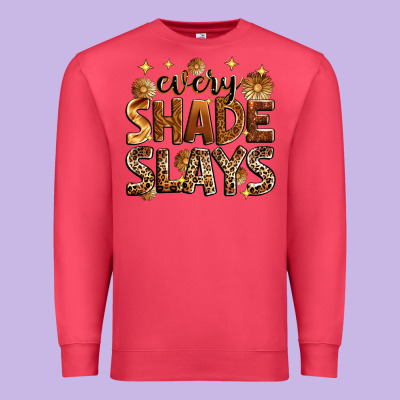Every Shade Slays Premium Sweatshirt Designed By Zillion Design Studio