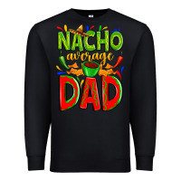 Black nacho average dad Premium Sweatshirt - Zillion Design Studio