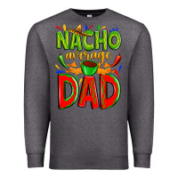 Charcoal Heather nacho average dad Premium Sweatshirt - Zillion Design Studio