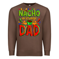 Chestnut nacho average dad Premium Sweatshirt - Zillion Design Studio