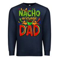 Navy nacho average dad Premium Sweatshirt - Zillion Design Studio