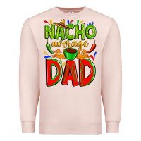 Pale Pink nacho average dad Premium Sweatshirt - Zillion Design Studio