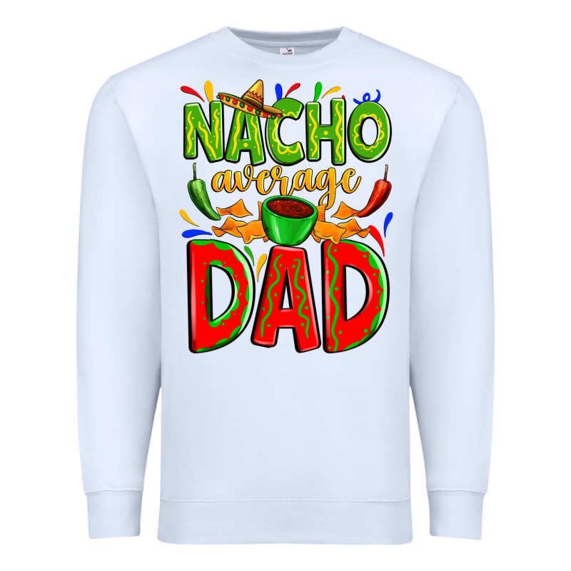 Nacho Average Dad Premium Sweatshirt by Zillion Design Studio | Teevron