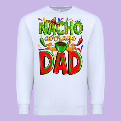Nacho Average Dad Premium Sweatshirt Designed By Zillion Design Studio