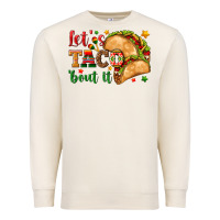 Sandshell Let's Taco 'Bout It Premium Sweatshirt - texasbilliewilder