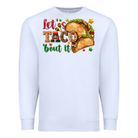 White Let's Taco 'Bout It Premium Sweatshirt - texasbilliewilder