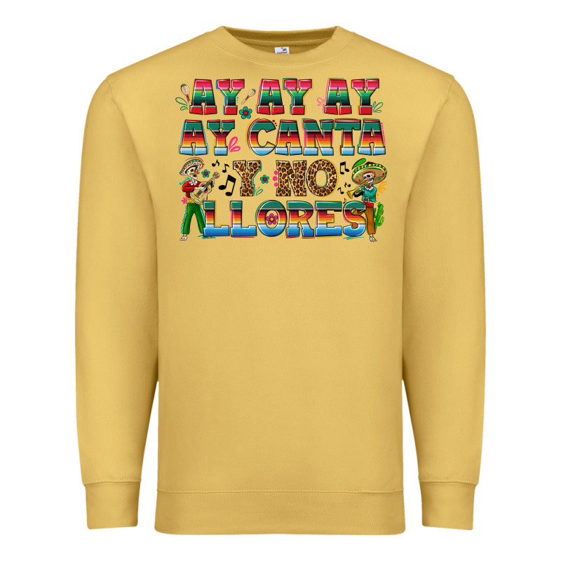 Ay Ay Ay Ay Canta Y No Llores Premium Sweatshirt by texasbilliewilder | Teevron