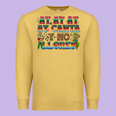 Ay Ay Ay Ay Canta Y No Llores Premium Sweatshirt Designed By Texasbilliewilder
