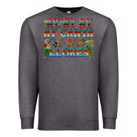 Charcoal Heather Ay Ay Ay Ay Canta y No Llores Premium Sweatshirt - texasbilliewilder