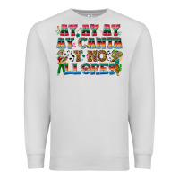 Dove Grey Ay Ay Ay Ay Canta y No Llores Premium Sweatshirt - texasbilliewilder