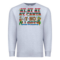 Heather Grey Ay Ay Ay Ay Canta y No Llores Premium Sweatshirt - texasbilliewilder