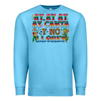 Ocean Blue Ay Ay Ay Ay Canta y No Llores Premium Sweatshirt - texasbilliewilder