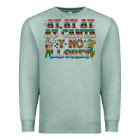 Seafoam Ay Ay Ay Ay Canta y No Llores Premium Sweatshirt - texasbilliewilder