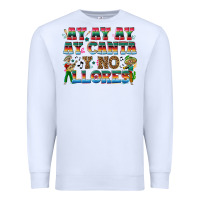 White Ay Ay Ay Ay Canta y No Llores Premium Sweatshirt - texasbilliewilder