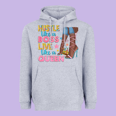 Heavyweight Hoodie hustle like a boss live like a queen