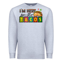 Heather Grey I'm Here For The Tacos Premium Sweatshirt - texasbilliewilder