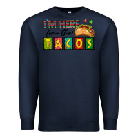 Navy I'm Here For The Tacos Premium Sweatshirt - texasbilliewilder